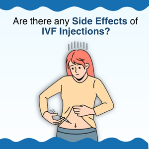 Is there any Side Effects of IVF Injections?