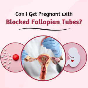 Can I Get Pregnant with Blocked Fallopian Tubes?