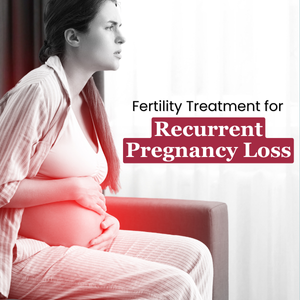 Fertility Treatment for Recurrent Pregnancy Loss