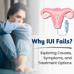 Why IUI Fails: Exploring Causes, Symptoms, and Treatment Options