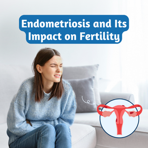 Endometriosis and Its Impact on Fertility