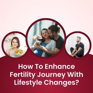 How To Enhance Fertility Journey With Lifestyle Changes?