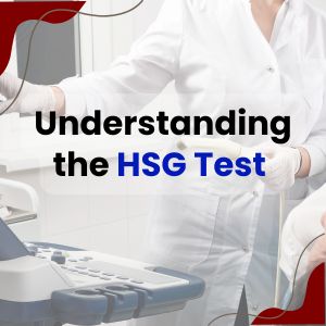Understanding the HSG Test for Fertility